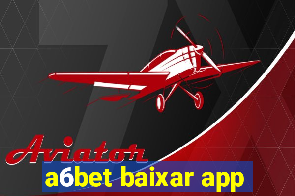 a6bet baixar app